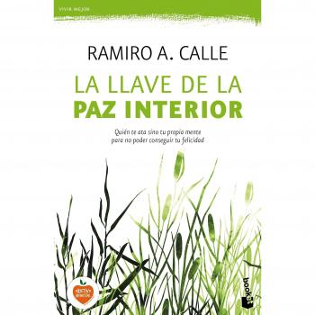 La llave de la paz interior - Calle, Ramiro A.