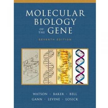 Molecular Biology of the Gene - WATSON / BAKER / BELL / GANN / LEVINE / LOSICK