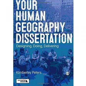 Your Human Geography Dissertation: Designing, Doing, Delivering