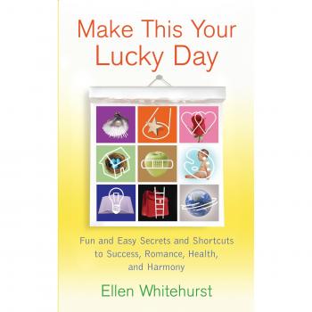 Make This Your Lucky Day: Fun and Easy Feng Shui Secrets to Success, Romance, Health, and Harmony