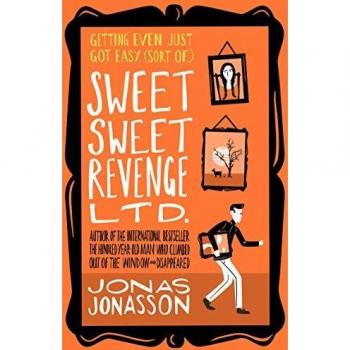 Sweet Sweet Revenge Ltd.: The latest hilarious feel-good fiction from the internationally bestselling Jonas Jonasson and the most fun you’ll have in 2021