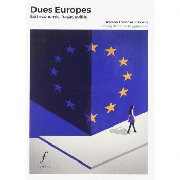 Dues Europes: Èxit econòmic, fracàs polític - TREMOSA I BALCELLS, RAMON