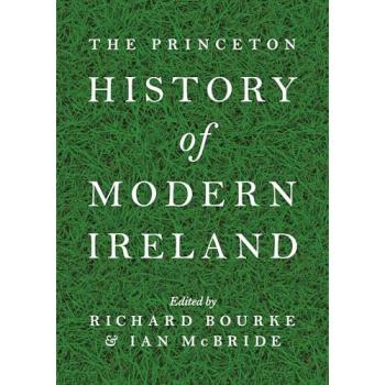 Princeton History of Modern Ireland by Richard Bourke - Comprehensive Analysis of Contemporary Irish History