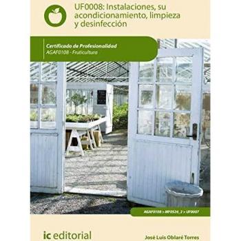 Instalaciones, su acondicionamiento, limpieza y desinfección. AGAF0108 - Fruticultura
