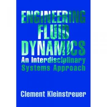Dinámica de Fluidos en Ingeniería: Enfoque Interdisciplinario - Kleinstreuer, Clement
