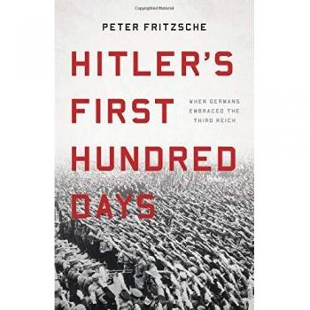 Hitler's First Hundred Days: When Germans Embraced the Third Reich (Hardcover)