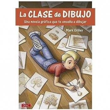 La Clase De Dibujo. Una Novela Gráfica Que Te Enseñará A Dibujar: Una novela gráfica que te enseña a dibujar