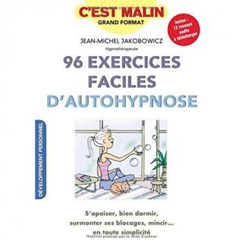 96 Easy Self-Hypnosis Exercises for Relaxation, Sleep Improvement, Overcoming Blocks, and Weight Loss