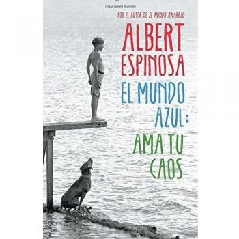 El mundo azul / The Blue World: Ama tu caos / Love Your Chaos