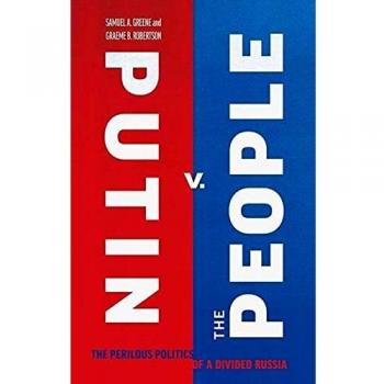 Putin v. the People: The Perilous Politics of a Divided Russia