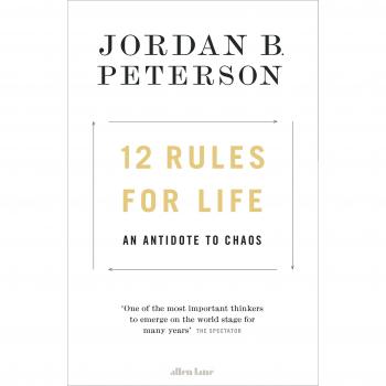 12 Rules for Life: An Antidote to Chaos