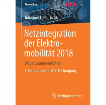 Netzintegration der Elektromobilität 2018: Wege zusammenführen    3. Internationale ATZ-Fachtagung