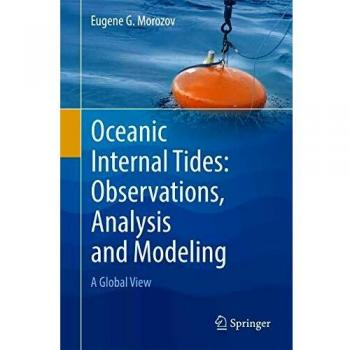Oceanic Internal Tides: Observations, Analysis and Modeling: A Global View