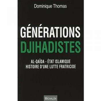 Générations djihadistes : Al-Qaïda - Etat islamique histoire d'une lutte fratricide