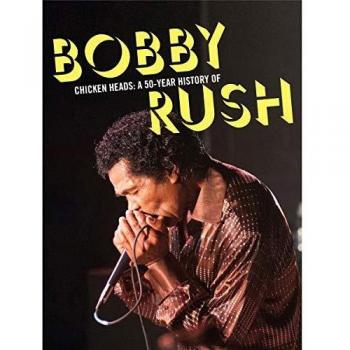 Chicken Heads: A 50-Year History Of Bobby Rush