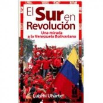 El Sur en revolución: Una mirada a la Venezuela bolivariana