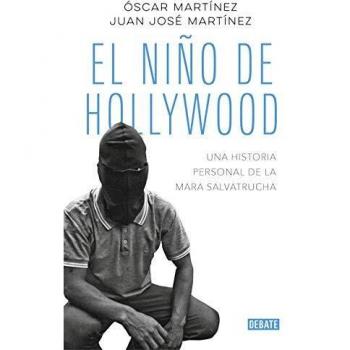 El niño de Hollywood: Una historia personal de la Mara Salvatrucha
