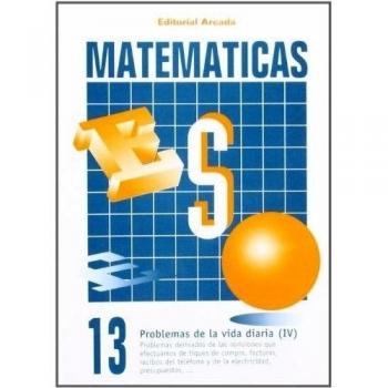 Matemáticas 13. Problemas De La Vida Diaria IV