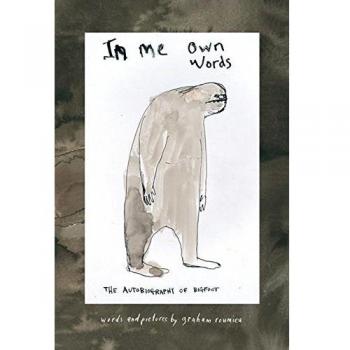 In Me Own Words: The Autobiography of Bigfoot
