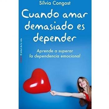 Cuando amar demasiado es depender: Aprende a superar la dependencia emocional