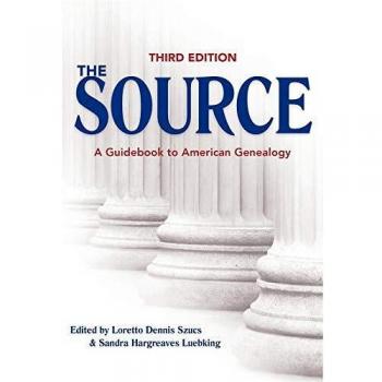The Source: A Guidebook to American Genealogy