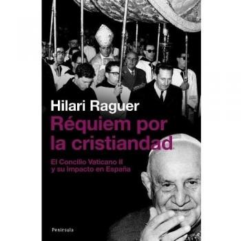 Réquiem por la cristiandad - Hilari Raguer Suñer