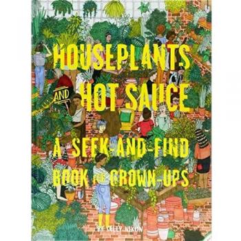 Houseplants and Hot Sauce: A Seek-and-Find Book for Grown-Ups