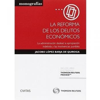 La reforma de los delitos económicos: La administración desleal, la apropiación indebida y las insolvencias punibles