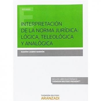 Interpretación de la norma jurídica: lógica, teleológica y analógica