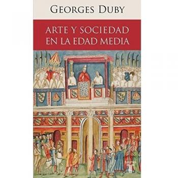 Arte y sociedad en la Edad Media - Georges Duby