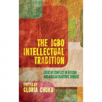 The Igbo Intellectual Tradition: Creative Conflict in African and African Diasporic Thought