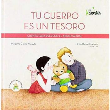 Tu cuerpo es un tesoro: Cuento para prevenir el abuso sexual - García Marqués, Margarita/bernat Guerrero, Elisa