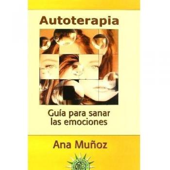 Autoterapia. Guia Para Sanar Las