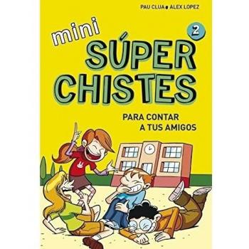 Súper Chistes para contar a tus Amigos - LOPEZ LOPEZ,ALEX; CLUA SARRO,PAU
