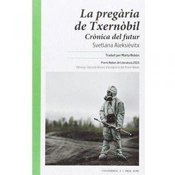 Pregària De Txernòbil: Crònica del futur: 3 - Svetlana Aleksiévitx
