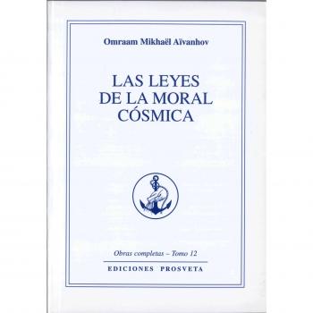 LAS LEYES DE LA MORAL CÓSMICA - Omraam Mikhael Aivanhov
