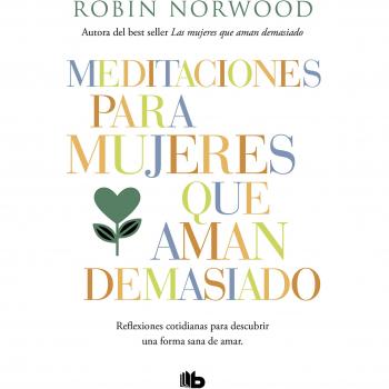 Meditaciones para mujeres que aman demasiado - Robin Norwood