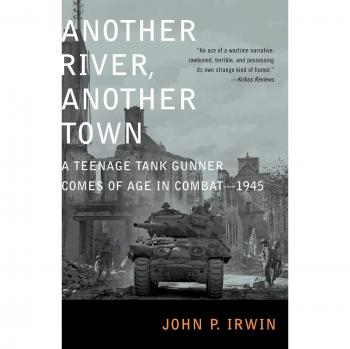 Another River, Another Town: A Coming-of-Age War Memoir - 1945 by John P. Irwin (Paperback)