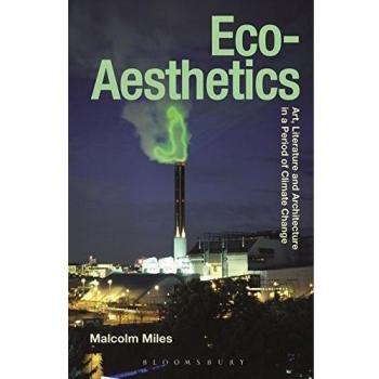 Eco-Aesthetics: Art, Literature and Architecture in a Period of Climate Change: 1