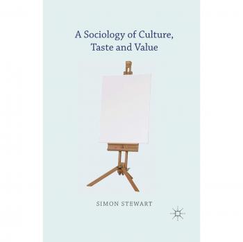 A Sociology of Culture, Taste and Value