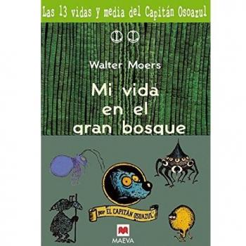 Mi vida en el gran bosque: Más aventuras en el increíble viaje del simpático Capitán Osoazul.
