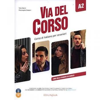 VIA DEL CORSO A2 CORSO DI ITALIANO PER STRANIERI: Libro dello studente ed esercizi + 2 CD + DVD A2