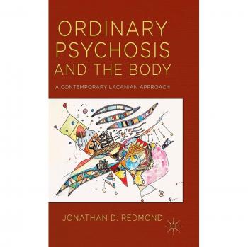 Ordinary Psychosis and The Body: A Contemporary Lacanian Approach