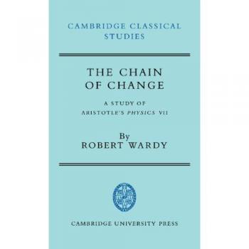 Cadena de Cambio: Un Estudio de la Física VII de Aristóteles (Estudios Clásicos de Cambridge)