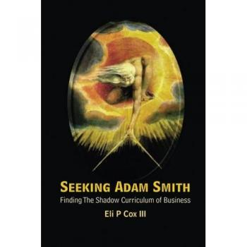 Buscando a Adam Smith: Encuentra el Currículo Oculto de Negocios - Edición en Rústica
