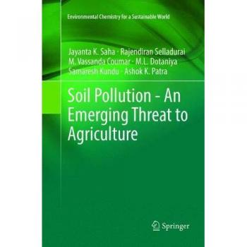 Soil Pollution - An Emerging Threat to Agriculture: 10