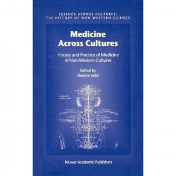 Cross-Cultural Medicine: A Comprehensive Study of Non-Western Medical Practices and Histories