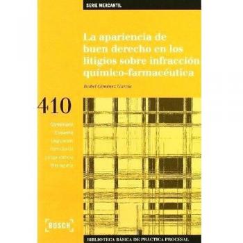 La apariencia de buen derecho en los litigios sobre infracción químico-farmacéutica: Biblioteca Básica de Práctica Procesal nº 120. Incluye contenidos complementarios On-line
