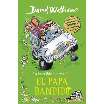 La increíble historia de... El papá bandido - David Walliams