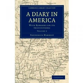 Diario en América: Colección de 6 Volúmenes sobre Instituciones Norteamericanas (Colección de Biblioteca de Cambridge - Historia Norteamericana)